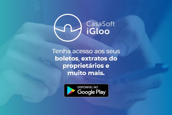 Texto: Casa Soft iGloo. Tenha acesso aos seus boletos, extratos dos proprietários e muito mais. Disponível no Google Play. Ao fundo as mãos de uma pessoa segurando o celular.